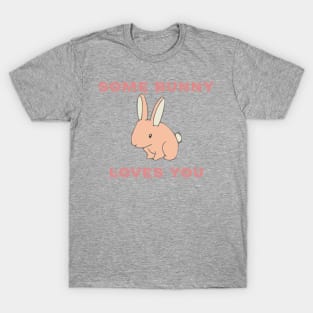 Some Bunny Loves You T-Shirt